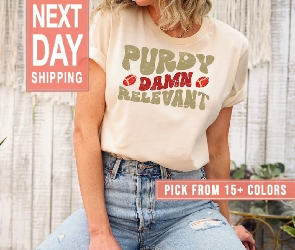 Purdy Damn Relevant San Francisco Football Fan T Shirt